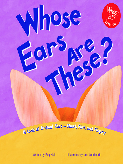 Title details for Whose Ears Are These? by Peg Hall - Available
